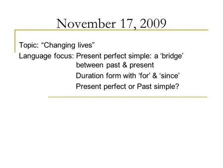 November 17, 2009 Topic: “Changing lives”