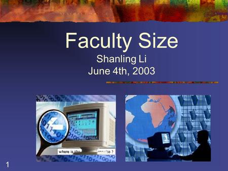 1 Faculty Size Shanling Li June 4th, 2003. 2 Finding Optimal Size of Our Faculty Issues:  Current and Future Demands  Resource Availability (faculty.