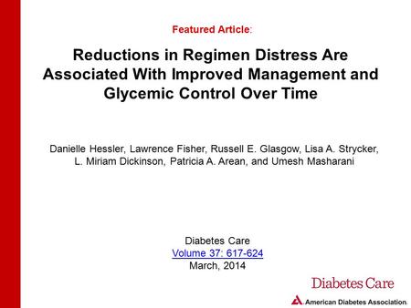 Reductions in Regimen Distress Are Associated With Improved Management and Glycemic Control Over Time Featured Article: Danielle Hessler, Lawrence Fisher,