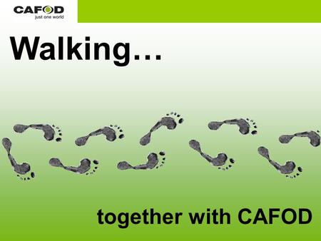 Walking… together with CAFOD. We are all part of a global family.