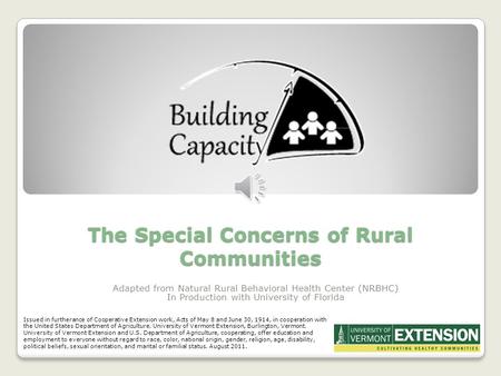 The Special Concerns of Rural Communities Adapted from Natural Rural Behavioral Health Center (NRBHC) In Production with University of Florida Issued.