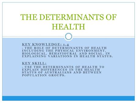 THE DETERMINANTS OF HEALTH