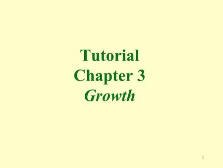 1 Tutorial Chapter 3 Growth. 2 1. Which of the following factors are most important to a country’s obtaining a high standard of living? a. It must have.