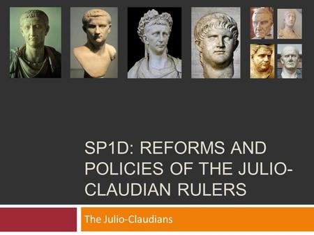 SP1D: Reforms and policies of the JULIO-CLAUDIAN rulers