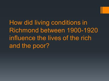 How did living conditions in Richmond between 1900-1920 influence the lives of the rich and the poor?
