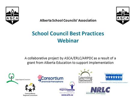 A collaborative project by ASCA/ERLC/ARPDC as a result of a grant from Alberta Education to support implementation Alberta School Councils’ Association.
