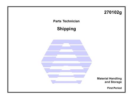 Shipping Parts Technician First Period Material Handling and Storage 270102g.