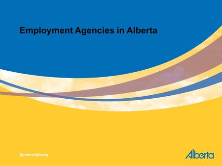 Employment Agencies in Alberta Service Alberta. Fair Trading Act (FTA) The FTA establishes standards of behaviour for any business dealing with consumers.