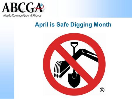 Follow the ABCGA April is Safe Digging Month. Follow the ABCGA.