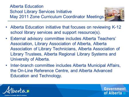 Alberta Education initiative that focuses on reviewing K-12 school library services and support resource(s). External advisory committee includes Alberta.