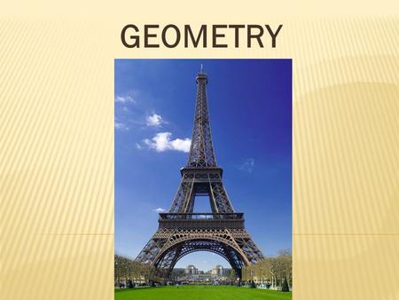 GEOMETRY. Key Words Lesson 1 Students will be able to describe different shapes Attribute: How you describe something.