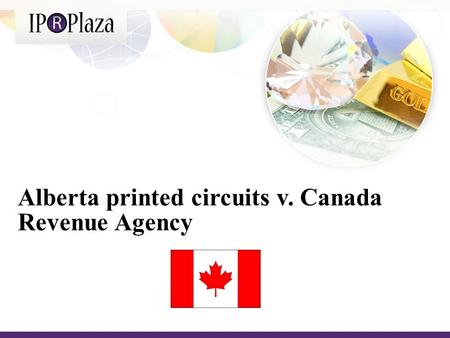 Alberta printed circuits v. Canada Revenue Agency.