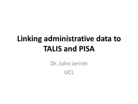 Linking administrative data to TALIS and PISA