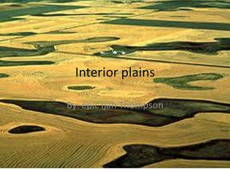 Interior plains By: epic Ijah Thompson.