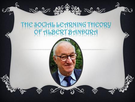  Albert Bandura was born on December 4, 1925, in the small town of Mundare in northern Alberta, Canada.  He received his bachelors degree in Psychology.