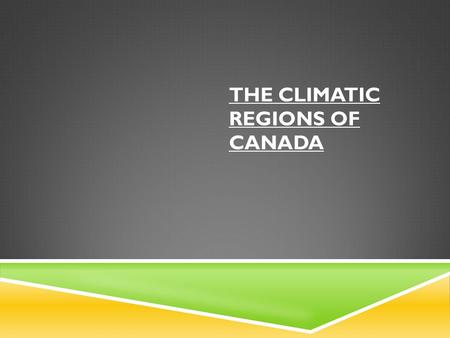 THE CLIMATIC REGIONS OF CANADA. KEY DEFINITIONS: Weather: is the day to day condition of the atmosphere. This includes temperature, rainfall and wind.