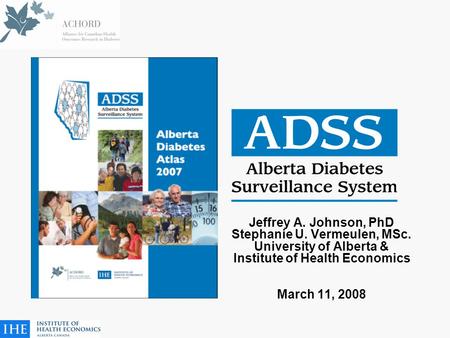 Jeffrey A. Johnson, PhD Stephanie U. Vermeulen, MSc. University of Alberta & Institute of Health Economics March 11, 2008.