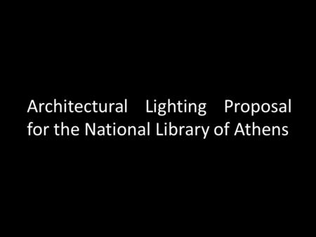 Architectural Lighting Proposal for the National Library of Athens.