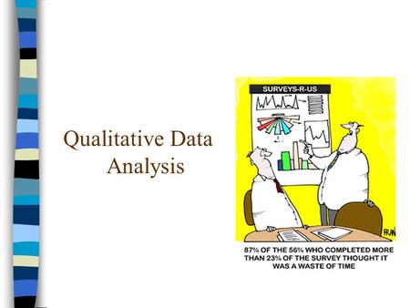 Qualitative Data Analysis. What is Qualitative Analysis? It is the non-numerical examination and interpretation of observations. Theorizing and analysis.