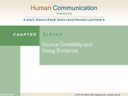 Human Communication THIRD EDITION ◄ Judy C. Pearson  Paul E. Nelson  Scott Titsworth  Lynn Harter ► C H A P T E R E L E V E N Source Credibility and.