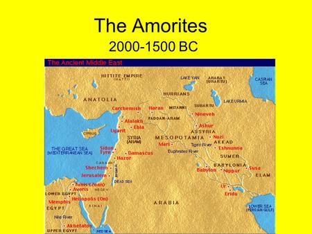 The Amorites 2000-1500 BC. The Amorites Background: –2300 BC, Sumeria fell to Sargon of Akkad.