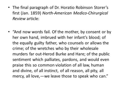 The final paragraph of Dr. Horatio Robinson Storer’s first (Jan. 1859) North-American Medico-Chirurgical Review article: “And now words fail. Of the mother,