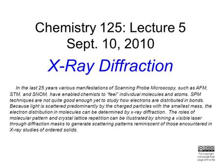 Chemistry 125: Lecture 5 Sept. 10, 2010 X-Ray Diffraction In the last 25 years various manifestations of Scanning Probe Microscopy, such as AFM, STM, and.