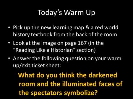 Today’s Warm Up Pick up the new learning map & a red world history textbook from the back of the room Look at the image on page 167 (in the “Reading Like.