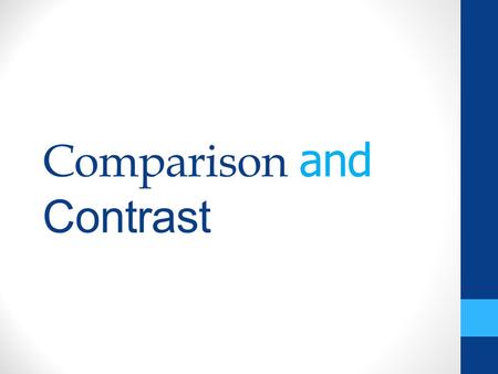 Comparison and Contrast. Engages in two alternatives Make a decision by comparing alternatives in a series of relevant points and deciding the best advantage.
