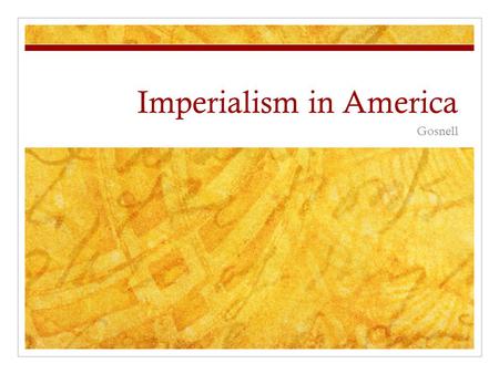 Imperialism in America Gosnell. Bell Ringer Tammany Hall of the late 19 th century was: A.) The base of organization for the Populist Party joining with.