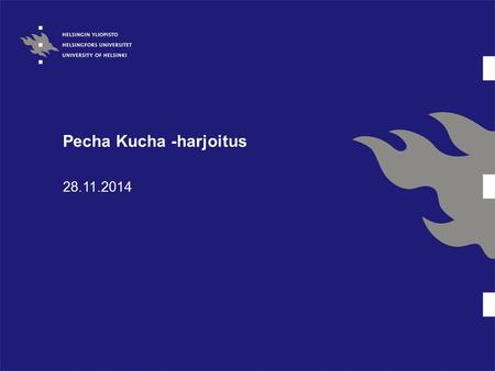Pecha Kucha -harjoitus 28.11.2014. Mikä? PechaKucha or Pecha Kucha* (chit-chat) is a presentation style in which 20 slides are shown for 20 seconds each.