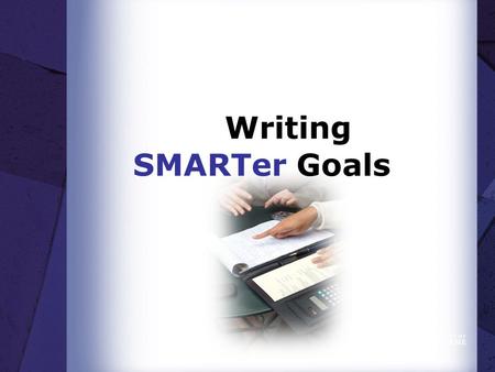 Writing SMARTer Goals. Workshop Outcomes  Write 1-3 Goals that meet SMART criteria.  Create one Development Activity and Plan.  Determine what data.