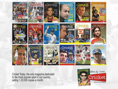 Only Lifestyle Magazine on Cricket Who reads Cricket Today? Liberal, enlightened, well- heeled, affluent youth with action and adventure in his blood.