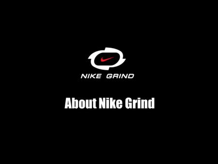 About Nike Grind.