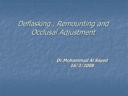 Deflasking , Remounting and Occlusal Adjustment