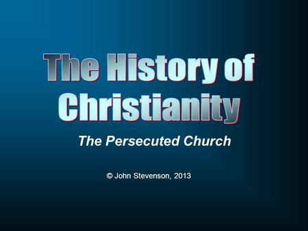 The Persecuted Church © John Stevenson, 2013. Why don’t people like Christians?