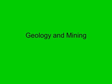 Geology and Mining. Plate tectonics shapes the Earth Plate tectonics = process that underlies earthquakes and volcanoes and that determines the geography.