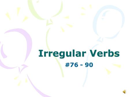 Irregular Verbs #76 - 90 throw Present throw Past threw Past Participle thrown Present Participle throwing.