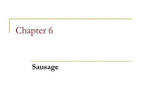 Chapter 6 Sausage.