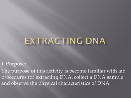 Extracting DNA I. Purpose: