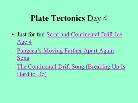 Plate Tectonics Day 4 Just for fun Scrat and Continental Drift-Ice Age 4Scrat and Continental Drift-Ice Age 4 Pangaea’s Moving Farther Apart Again SongPangaea’s.