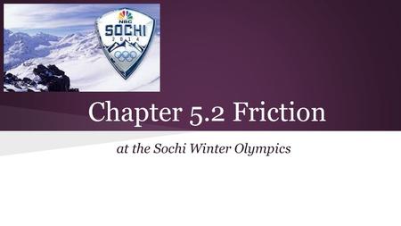 Chapter 5.2 Friction at the Sochi Winter Olympics.