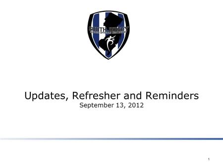 Updates, Refresher and Reminders September 13, 2012 1.