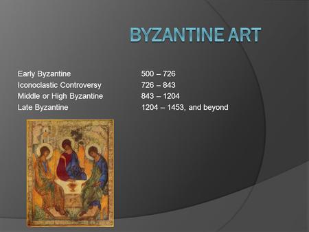 Byzantine art Early Byzantine 500 – 726