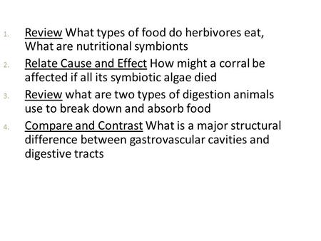 Review What types of food do herbivores eat, What are nutritional symbionts Relate Cause and Effect How might a corral be affected if all its symbiotic.