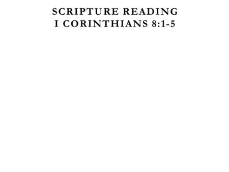 SCRIPTURE READING I CORINTHIANS 8:1-5. THE GIVING MACEDONIAN CHURCHES I Cor. 8:1-5.