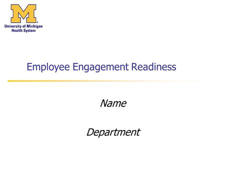 Employee Engagement Readiness Name Department. Purpose / Objectives To help us prepare for the Employee Engagement (EE) Survey by ensuring a common understanding: