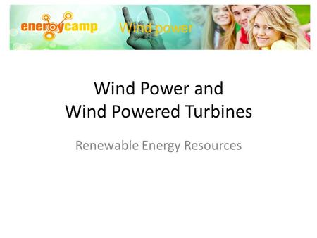 Wind Power and Wind Powered Turbines Renewable Energy Resources Wind power.