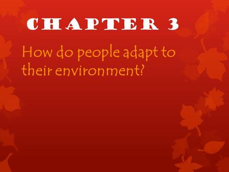 How do people adapt to their environment?