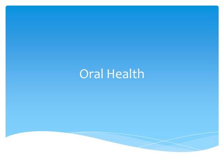 Oral Health.